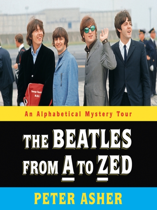 Title details for The Beatles from A to Zed by Peter Asher - Available